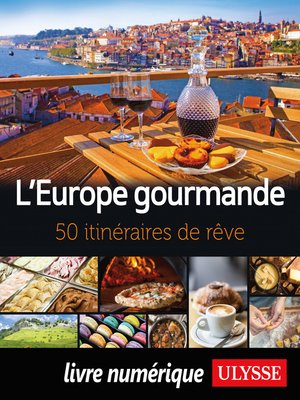 cover image of L'Europe gourmande--50 itinéraires de rêve